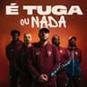 É Tuga Ou Nada (E Tuga Ou Nada)
