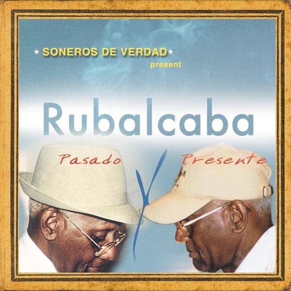 Album cover art for Soneros de Verdad Present Rubalcaba Pasado y Presente