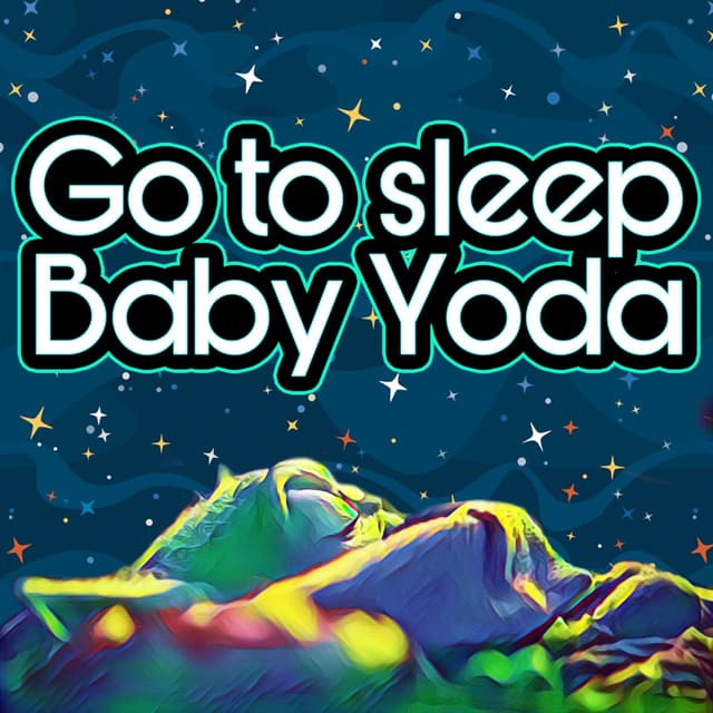 Album cover art for Go to sleep Baby Yoda