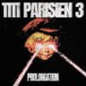 TITI PARISIEN 3 - PROLONGATION